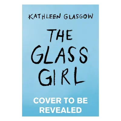 The Glass Girl - Kathleen Glasgow