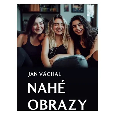 Nahé obrazy - Jan Váchal