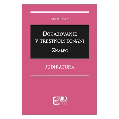 Dokazovanie v trestnom konaní Znalec - Miloš Deset