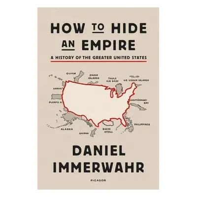 How to Hide an Empire - Daniel Immerwahr