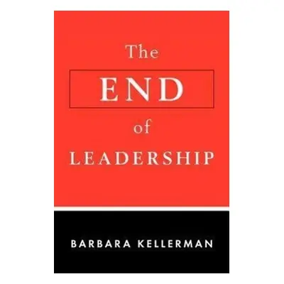 The End of Leadership - Barbara Kellerman