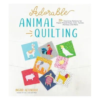 Adorable Animal Quilting - Ingrid Alteneder