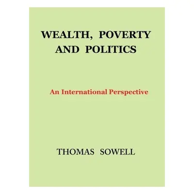 Wealth, Poverty, and Politics - Thomas Sowell