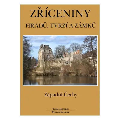 Zříceniny hradů, tvrzí a zámků - Tomáš Durdík