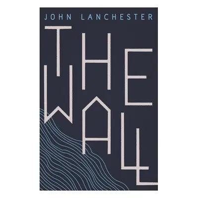 The Wall - John Lanchester