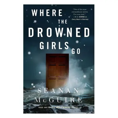 Where the Drowned Girls Go - Seanan McGuire