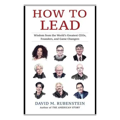 How to Lead - David M. Rubenstein