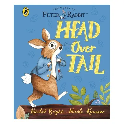 Peter Rabbit: Head Over Tail - Rachel Bright