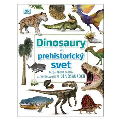 Dinosaury a predhistorický svet - Mariana Hyžná