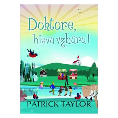 Doktore, hlavu vzhůru! - Patrick Taylor