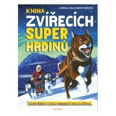 Kniha zvířecích superhrdinů - Camilla De la Bédoyere