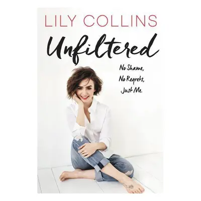 Unfiltered - Lilly Collins