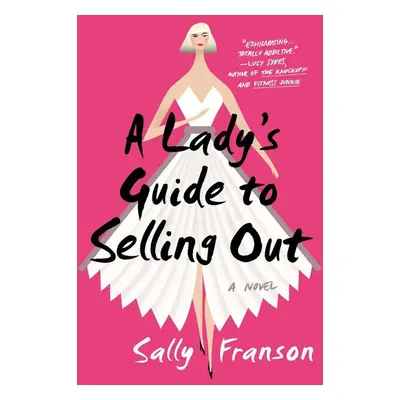 A Lady's Guide to Selling Out - Sally Franson