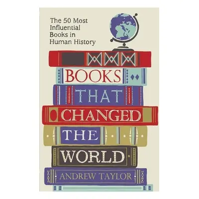 Books That Changed The World - Andrew Taylor