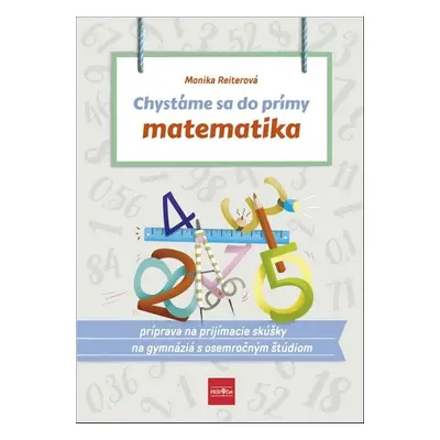 Chystáme sa do prímy matematika - PaedDr. Monika Reiterová