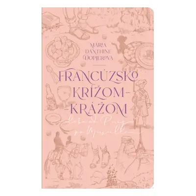 Francúzsko krížom-krážom - Mária Dopjerová-Danthine