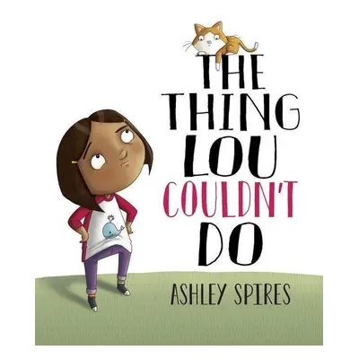 The Thing Lou Couldn't Do - Ashley Spires