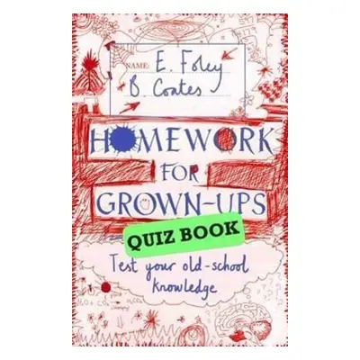 Homework for Grown-ups Quiz Book - Elizabeth Foley