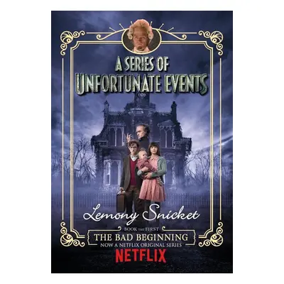 The Bad Beginning. Netflix Tie-In - Lemony Snicket