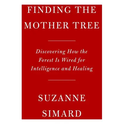 Finding the Mother Tree - Suzanne Simard