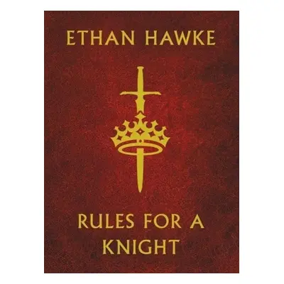 Rules for a Knight - Ethan Hawke