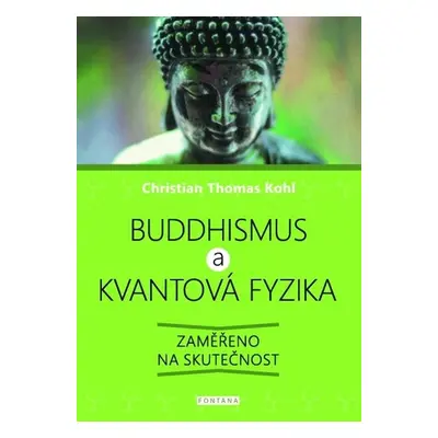 Buddhismus a kvantová fyzika - Christian Thomas Kohl