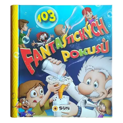 103 fantastických pokusů - Autor Neuveden