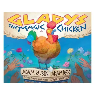 Gladys the Magic Chicken - Adam Rubin