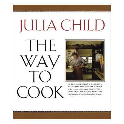 The Way to Cook - Julia Child