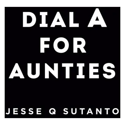 Dial A for Aunties - Jesse Q Sutanto