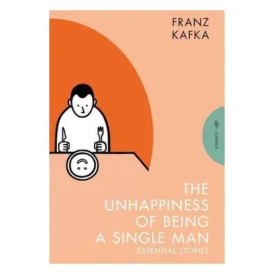 The Unhappiness of Being a Single Man - Franz Kafka