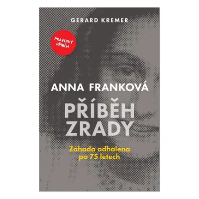 Anna Franková Příběh zrady - Gerard Kremer