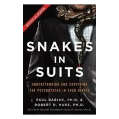 Snakes in Suits, Revised Edition - Paul Babiak