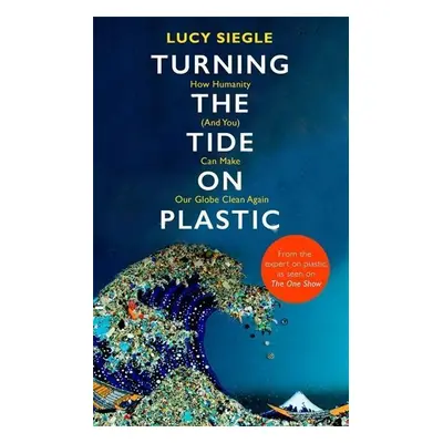 Turning the Tide on Plastic - Lucy Siegle