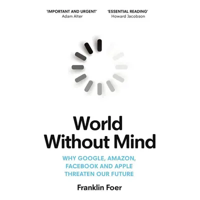 World Without Mind - Franklin Foer