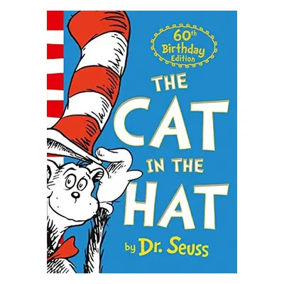 The Cat in the Hat. 60th Anniversary Edition - Dr Seuss