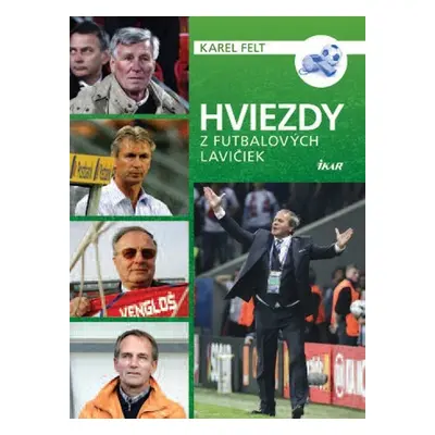 Hviezdy z futbalových lavičiek - Karel Felt