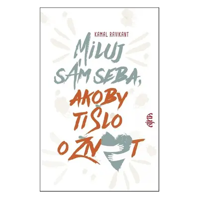 Miluj sám seba, akoby ti šlo o život - Kamal Ravikant