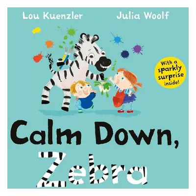 Calm Down, Zebra - Lou Kuenzler