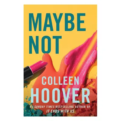 Maybe Not - Colleen Hoover