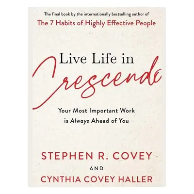 Live Life in Crescendo - Stephen M. R. Covey