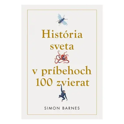 História sveta v príbehoch 100 zvierat - Simon Barnes