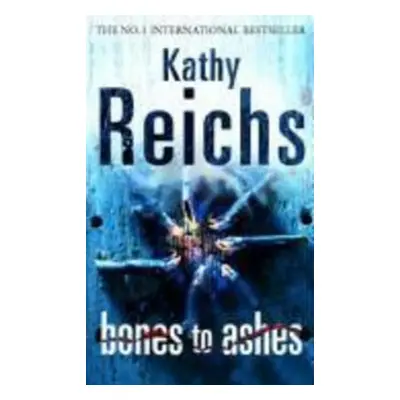 Bones to Ashes - Kathy Reichs