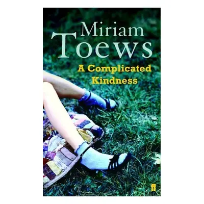 A Complicated Kindness - Miriam Toews