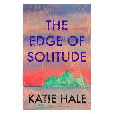 The Edge of Solitude - Katie Hale