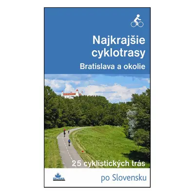 Najkrajšie cyklotrasy – Bratislava a okolie - Daniel Kollár