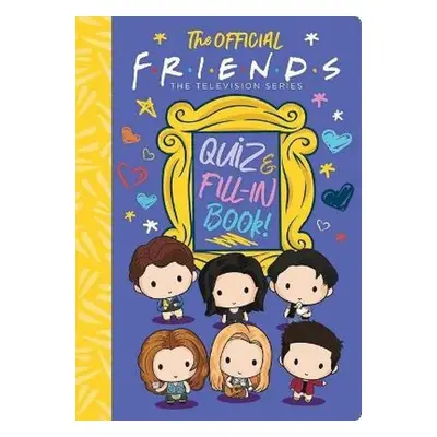 The Official Friends Quiz and Fill-In Book! - Sam Levitz