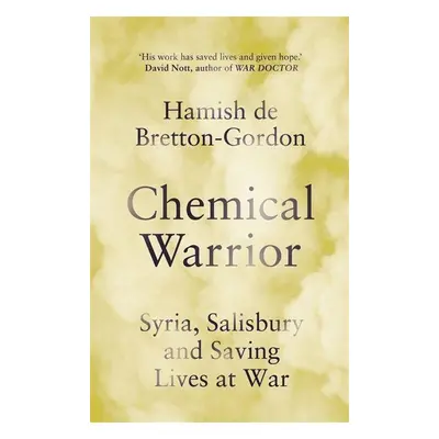 Chemical Warrior - Hamish de Bretton-Gordon