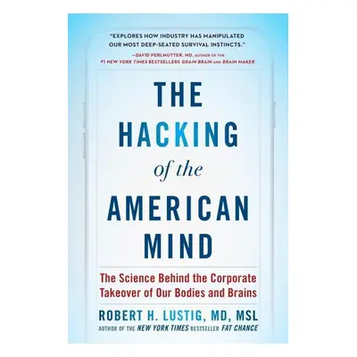 The Hacking of the American Mind - Robert H. Lustig