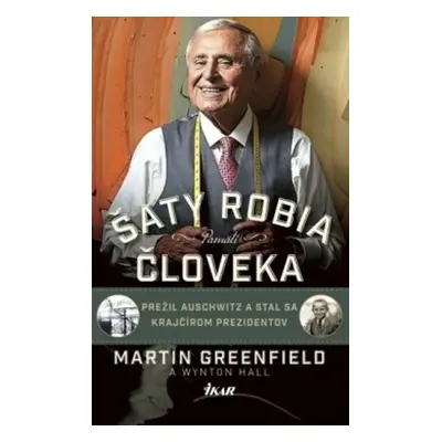 Šaty robia človeka - Pamäti - Martin Greenfield